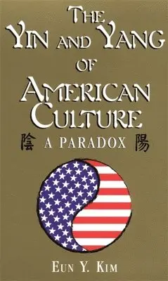 Eun Y. Kim - Yin and Yang of American Culture, Häftad. Tillgänglighet: Lägg i varukorg