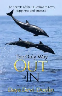 Daya Devi Doolin - The Only Way Out Is In: The Secrets of the 14 Realms to Love, Happiness and Success, Häftad. Tillgänglighet: Lägg i varukorg
