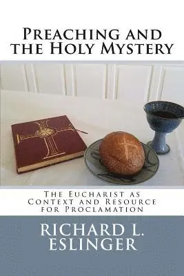 Richard L. Eslinger - Preaching and the Holy Mystery: The Eucharist as Context and Resource for Proclamation, Häftad. Tillgänglighet: Lägg i varukorg