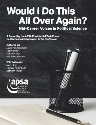 American Political Science Association - Would I Do This All Over Again? Mid-Career Voices in Political Science: A Report by the APSA Presidential Task Force on Women's Advancement in the Pro, Häftad