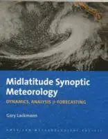 Gary Lackmann - Midlatitude Synoptic Meteorology – Dynamics, Analysis, and Forecasting, Häftad. Tillgänglighet: Lägg i varukorg