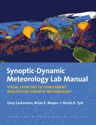 Gary Lackmann, Brian E. Mapes, Kevin R. Tyle, Kevin Tyle - Synoptic–Dynamic Meteorology Lab Manual – Visual Exercises to Complement Midlatitude Synoptic Meteorology, Häftad. Tillgänglighet: Tillfälligt slut