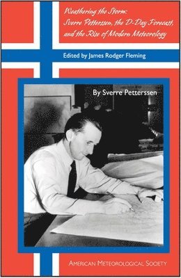 James Rodger Fleming - Weathering the Storm – Sverre Petterssen, the D–Day Forecast, and the Rise of Modern Meteorology, Inbunden. Tillgänglighet: Tillfälligt slut