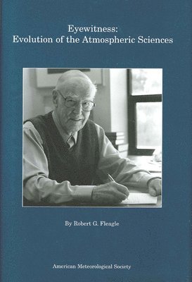 Robert G Fleagle - Eyewitness – Evolution of the Atmospheric Sciences, Inbunden. Tillgänglighet: Lägg i varukorg