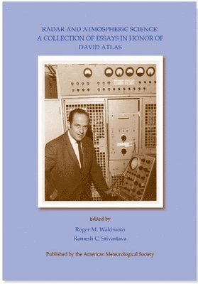Roger M. Wakimoto, Ramesh Srivastava, Roger M. Wakimoto, Ramesh Srivastava - Radar and Atmospheric Science – A Collection of Essays in Honor of David Atlas, Inbunden