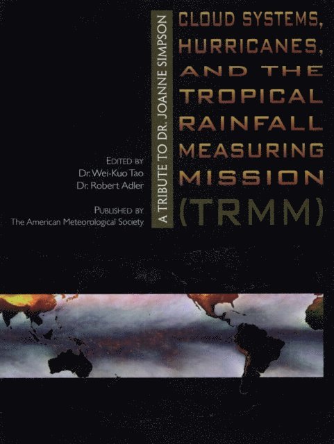 Wei-Kuo Tao - Cloud Systems, Hurricanes, and the Tropical Rainfall Measuring Mission (TRMM), E-bok