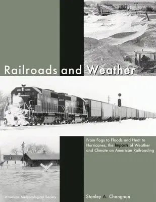 Stanley Alcide Changnon - Railroads and Weather – From Fogs to Floods and Heat to Hurricanes, the Impacts of Weather and Climate on American Railroading, Inbunden. Tillgänglighet: Lägg i varukorg
