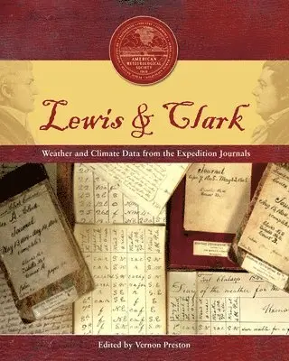 Vernon Preston, Vernon Preston - Lewis & Clark – Weather and Climate Data from the Expedition Journals, Inbunden. Tillgänglighet: Tillfälligt slut