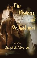 MADNESS OF DR. CALIGARI