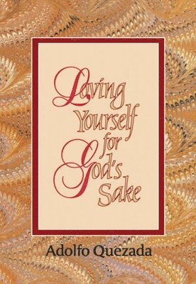 Adolfo Quezada - Loving Yourself for God's Sake, Häftad