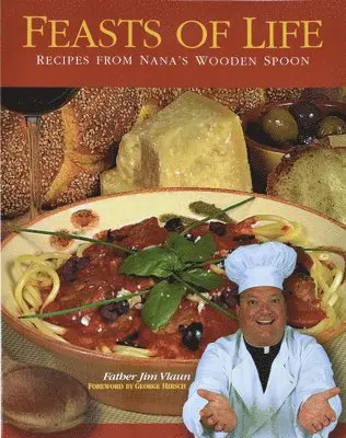 Jim Vlaun - Feasts of Life: Recipes from Nana's Wooden Spoon, Häftad. Tillgänglighet: Lägg i varukorg