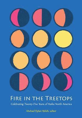 Michael Dylan Welch Editor - Fire in the Treetops, Häftad