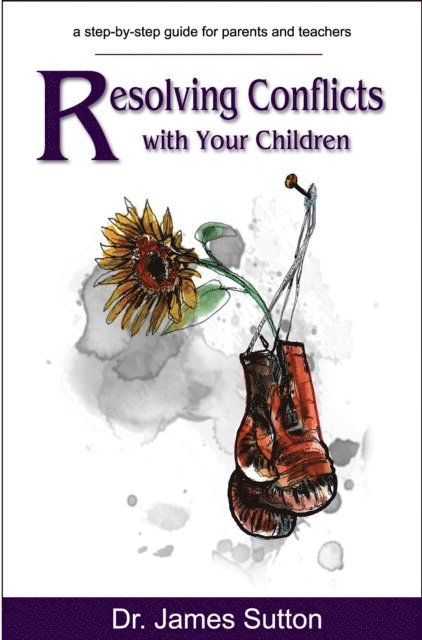 James Sutton - Resolving Conflicts with Your Children, E-bok