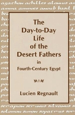 Lucien Regnault - Day-to-Day Life of the Desert Fathers in Fourth-Century Egypt, Häftad