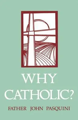 John Pasquini - Why Catholic?, Häftad. Tillgänglighet: Lägg i varukorg