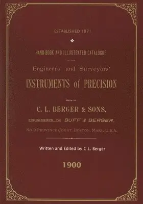 C. L. Berger - Handbook And Illustrated Catalogue of the Engineers' and Surveyors' Instruments of Precision - Made By C. L. Berger & Sons - 1900, Häftad. Tillgänglighet: Lägg i varukorg