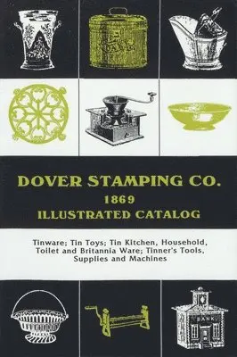 Dover Stamping Company - Dover Stamping Co. Illustrated Catalog, 1869, Häftad. Tillgänglighet: Lägg i varukorg
