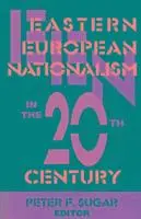 Peter F. Sugar - Eastern European Nationalism in the Twentieth Century, Häftad. Tillgänglighet: Tillfälligt slut
