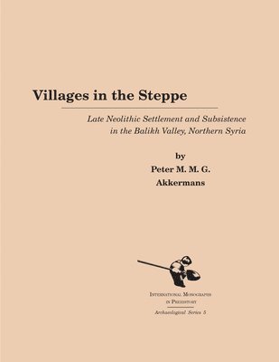 Peter M. Akkermans - Villages in the Steppe, Inbunden
