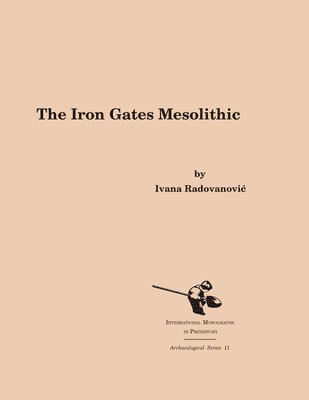 Ivana Radovanovic - Iron Gates Mesolithic, Inbunden. Tillgänglighet: Lägg i varukorg