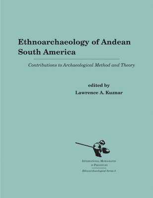 Lawrence A. Kuznar - Ethnoarchaeology of Andean South America, Häftad