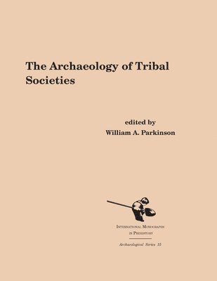 William A. Parkinson - Archaeology of Tribal Societies, Häftad. Tillgänglighet: Lägg i varukorg