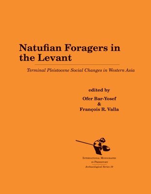 Ofer Bar-Yosef, François R. Valla - Natufian Foragers in the Levant, Inbunden