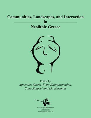 Apostolos Sarris, Evita Kalogiropoulou, Tuna Kalayci, Evagelia Karimali - Communities, Landscapes, and Interaction in Neolithic Greece, Häftad. Tillgänglighet: Lägg i varukorg
