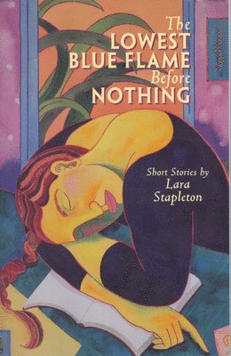 Lara Stapleton - The Lowest Blue Flame Before Nothing, Häftad