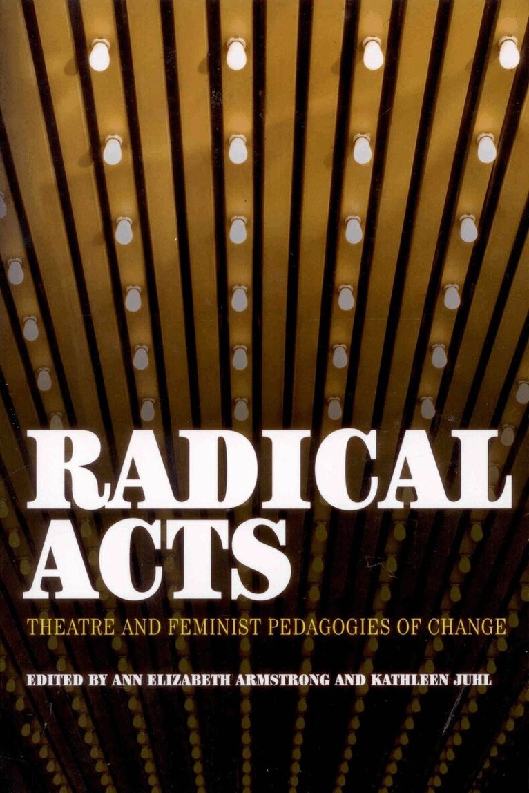 Anne Elizabeth Armstrong, Kathleen Juhl - Radical Acts, Häftad