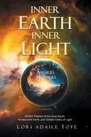Lori Adaile Toye - Inner Earth, Inner Light, Häftad. Tillgänglighet: Lägg i varukorg