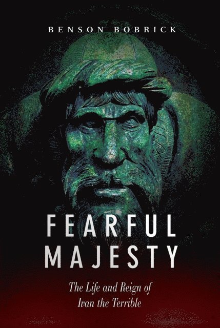 Benson Bobrick - Fearful Majesty, E-bok