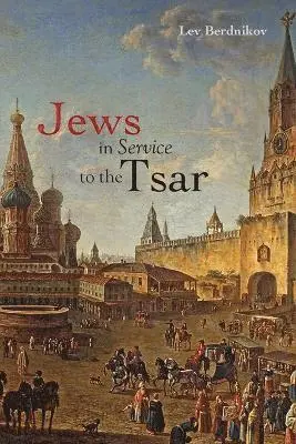 Lev Berdnikov - Jews in Service to the Tsar, Häftad. Tillgänglighet: Lägg i varukorg