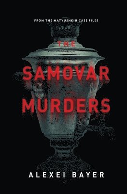 Alexei Bayer - Samovar Murders, Häftad