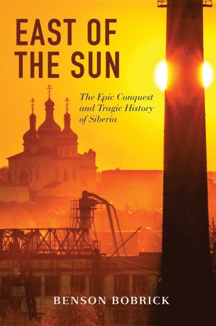 Benson Bobrick - East of the Sun, E-bok