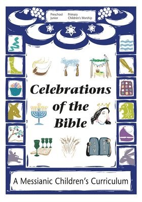 Celebrations of the Bible: A Messianic Children's Curriculum, Häftad