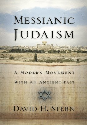David H. Stern - Messianic Judaism: A Modern Movement with an Ancient Past, Häftad