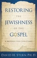 David H. Stern - Restoring the Jewishness of the Gospel: A Message for Christians, Häftad