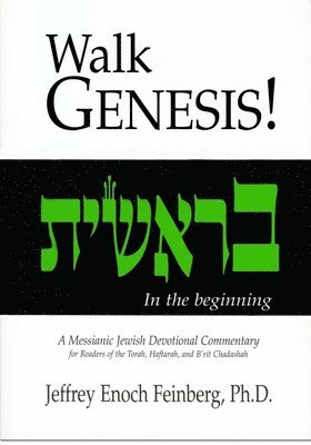 Jeffrey Enoch Feinberg - Walk Genesis: A Messianic Jewish Devotional Commentary, Häftad