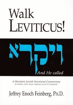 Jeffrey Enoch Feinberg - Walk Leviticus: A Messianic Jewish Devotional Commentary, Häftad