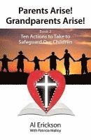 Alvin Erickson, Patricia Malloy - Parents Arise! Grandparents Arise! Book 2 Ten Actions to Take to Safeguard Our Children 1, Häftad