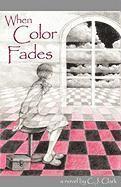 Carol C. J. Clark - When Color Fades, Häftad