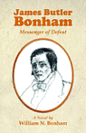 William N. Bonham, Sandra Bonham - James Butler Bonham: Messenger of Defeat, Häftad