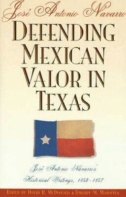 Jose Antonio Navarro, David R. McDonald, Timothy M. Matovina - Defending Mexican Valor in Texas, Inbunden. Tillgänglighet: Tillfälligt slut