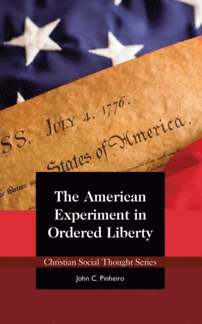 John C. Pinheiro - American Experiment in Ordered Liberty, E-bok
