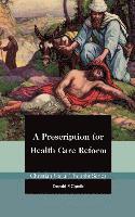 Donald P. Condit - A Prescription for Health Care Reform, Häftad