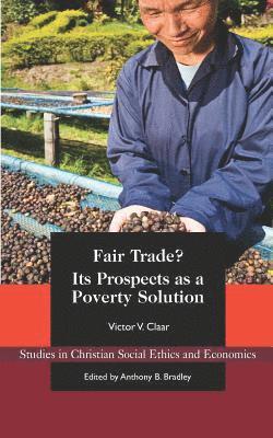 Victor Claar - Fair Trade?: Its Prospects as a Poverty Solution, Häftad