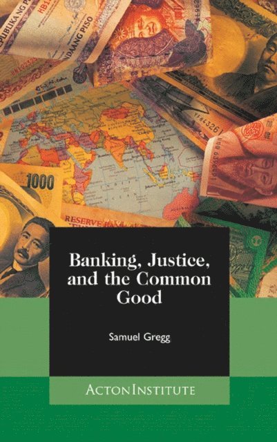 Samuel Gregg - Banking, Justice, and the Common Good, E-bok