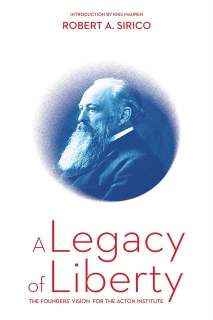 Robert Sirico - Legacy of Liberty: The Founders' Vision for the Acton Institute, E-bok. Tillgänglighet: Lägg i varukorg