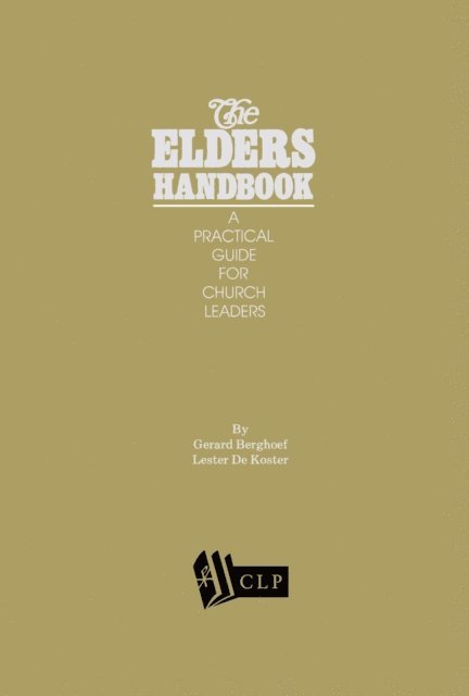 Lester DeKoster - Elders Handbook: A Practical Guide for Church Leaders, E-bok